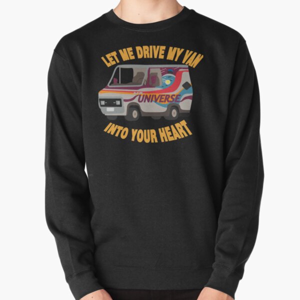 Let Me Drive My Van Into Your Heart Pullover Sweatshirt