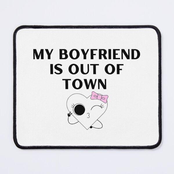 Item preview, My Boyfriend is Out of Town, Valentine's Day designed and sold by SunsetDetour.