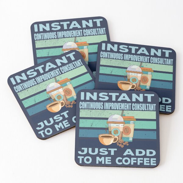 Item preview, Instant continuous improvement consultant just add to me coffee, consultant, consulting, operations business titles joke, quote, funny job title profession, coffee and job title designed and sold by SGS-.