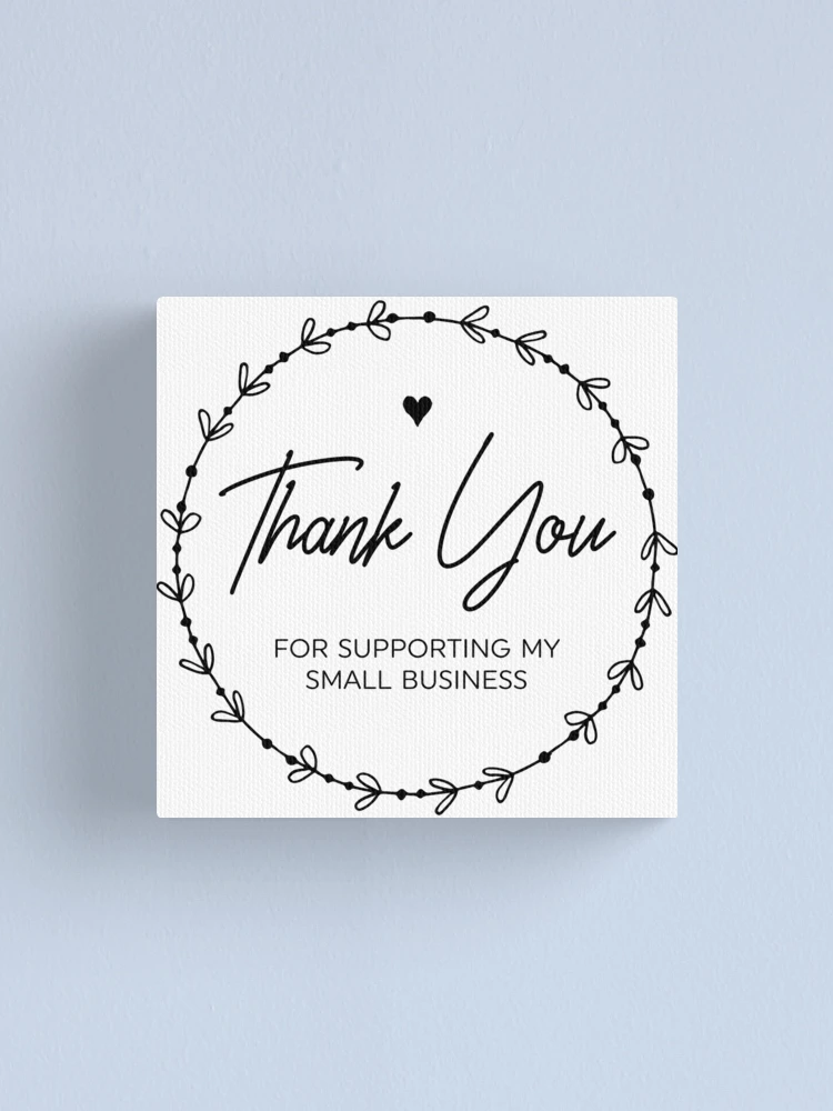 thank-you-for-supporting-my-small-business-canvas-print-for-sale-by-zoollgraphics-redbubble