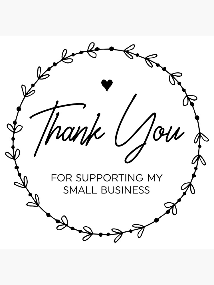 Thank You For Supporting My Small Business &quot; Poster for Sale by 