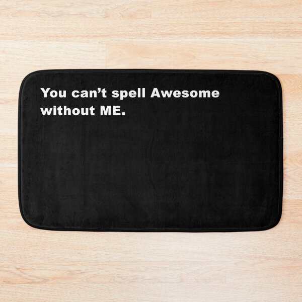 Item preview, You can't spell Awesome without ME. | TYPOGRAPHY DESIGN designed and sold by N-square.
