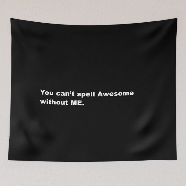 Item preview, You can't spell Awesome without ME. | TYPOGRAPHY DESIGN designed and sold by N-square.