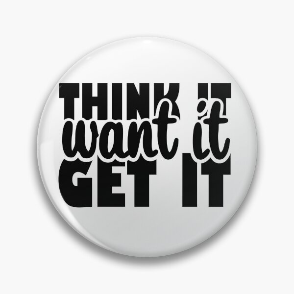 Item preview, Think it, want it, get it quote designed and sold by gfxcollective.