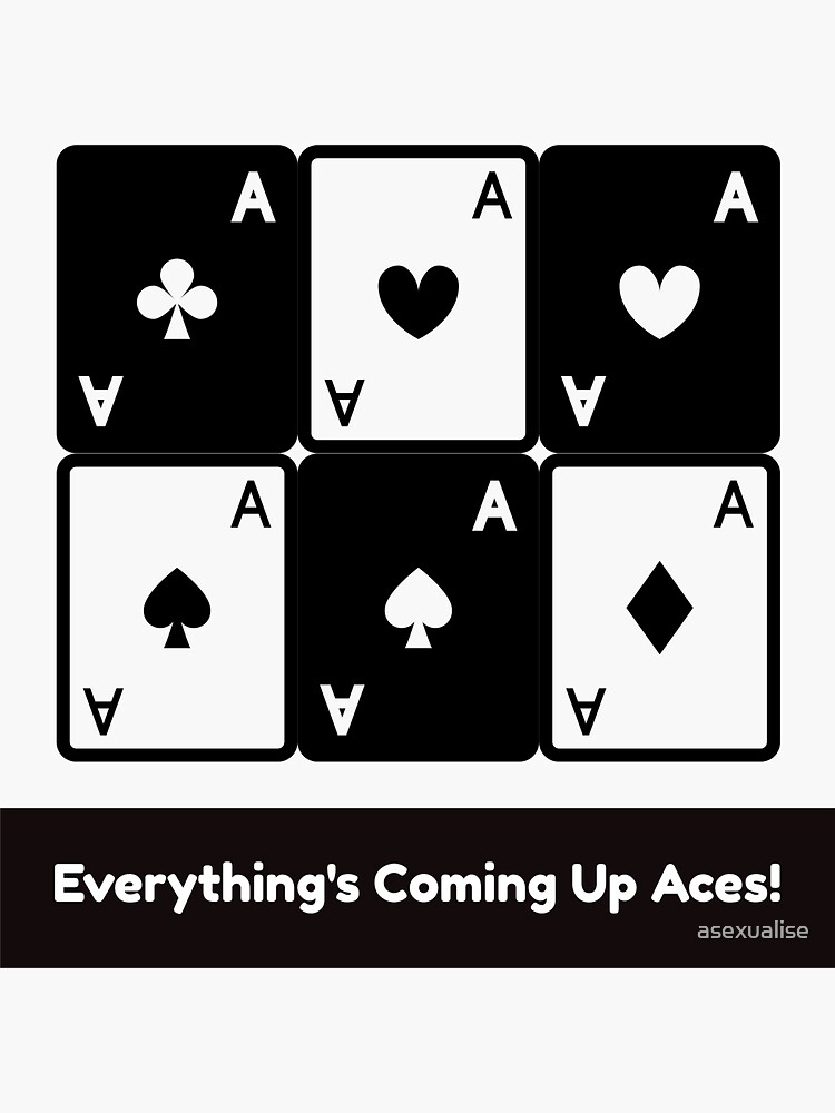 "Asexual Asexualise Everything's Coming Up Aces! Asexual Ace Playing
