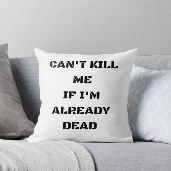 Item preview, Cant kill me if I'm already dead designed and sold by TrendDomination.