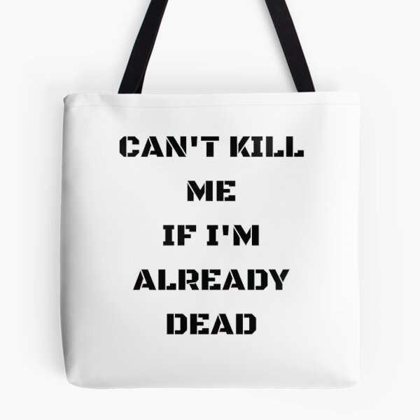 Item preview, Cant kill me if I'm already dead designed and sold by TrendDomination.
