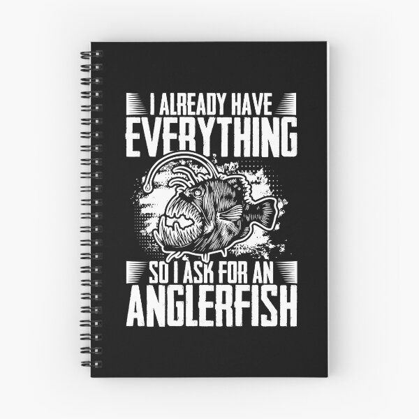 Item preview, I Already Have Everything Funny Anglerfishes Anglerfish Fans designed and sold by Nessshirts.