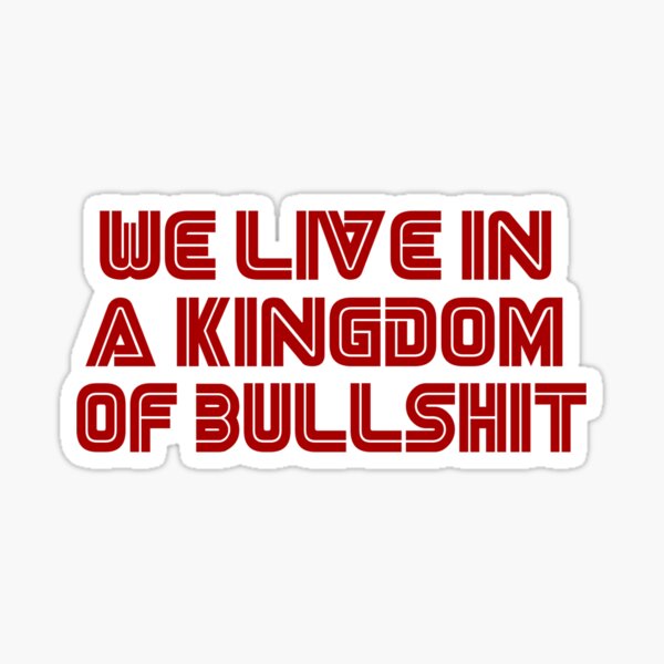 Item preview, quote kingdom of bullshit designed and sold by wardraw.