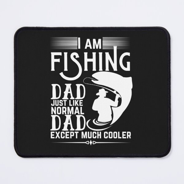 Item preview, I Am Fishing Dad Just Like A Normal Dad Except Much Cooler designed and sold by Rainbow Designs.