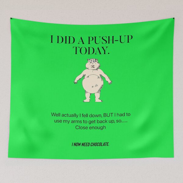Item preview, I did a push-up today. Well actually I fell down. But had to use my arms to get up so..close enough.  Now I need chocolate  designed and sold by Kidzx6.