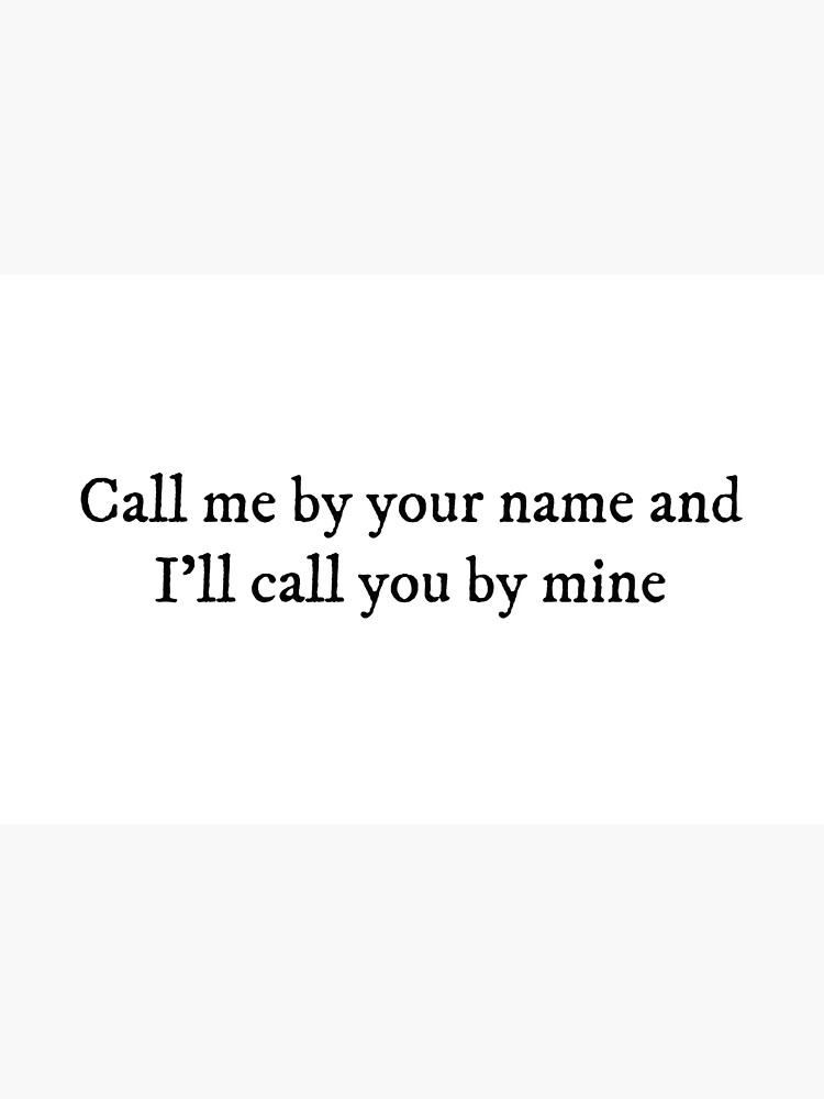 and i'll call you by your name