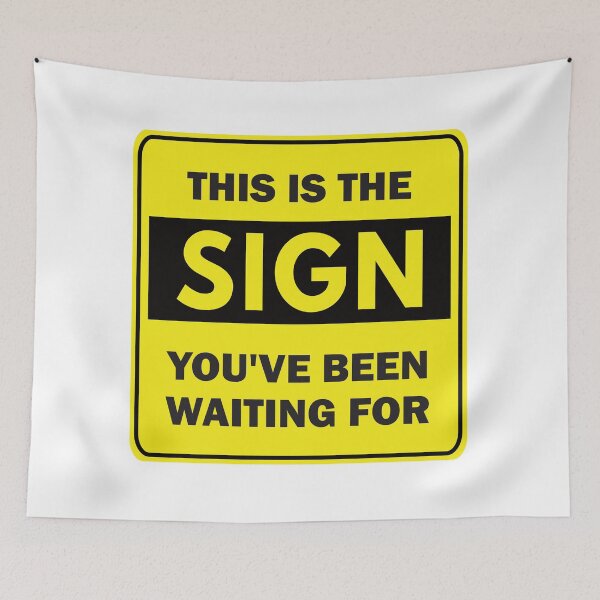 Item preview, This is the Sign You've Been Waiting For - Funny road street sign designed and sold by Rhu Creations.