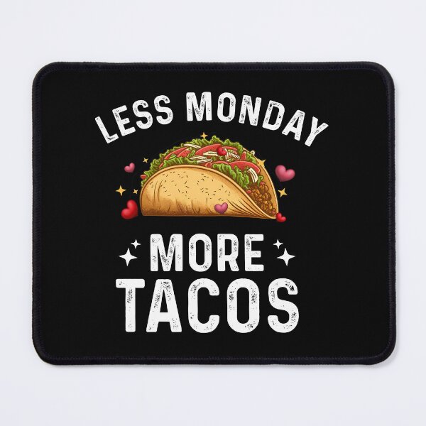 Item preview, Less Monday More Tacos, Funny Mexican Food Lover designed and sold by fooderiffic.