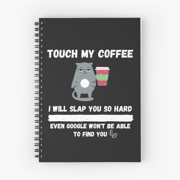 Item preview, Touch My Coffee I Will Slap You So Hard designed and sold by Pietro Bari.