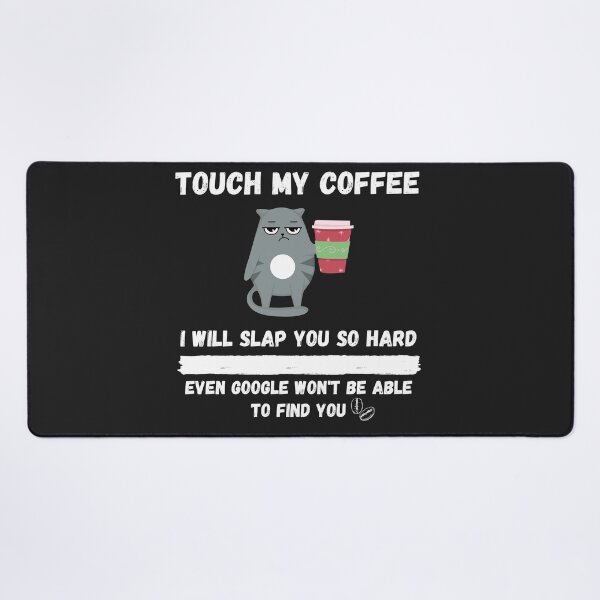 Item preview, Touch My Coffee I Will Slap You So Hard designed and sold by Pietro Bari.