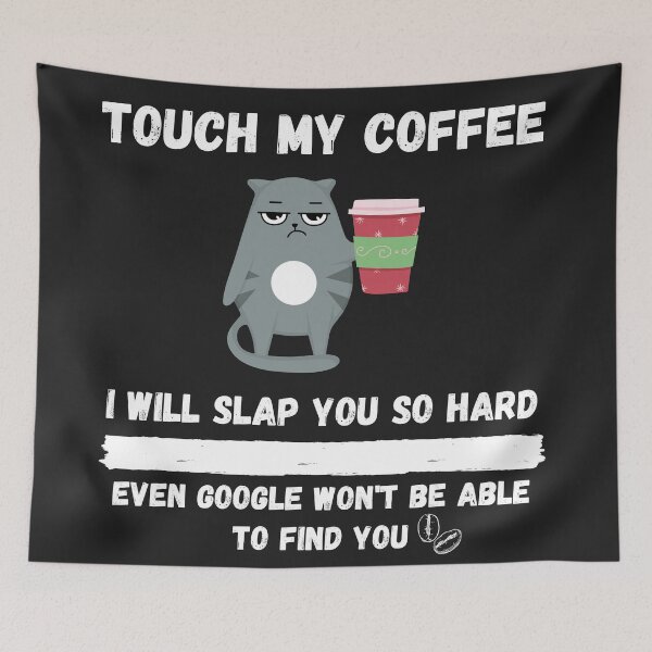 Item preview, Touch My Coffee I Will Slap You So Hard designed and sold by Pietro Bari.
