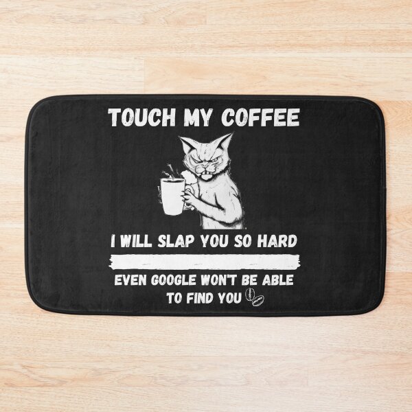 Item preview, Touch My Coffee I Will Slap You So Hard designed and sold by Pietro Bari.