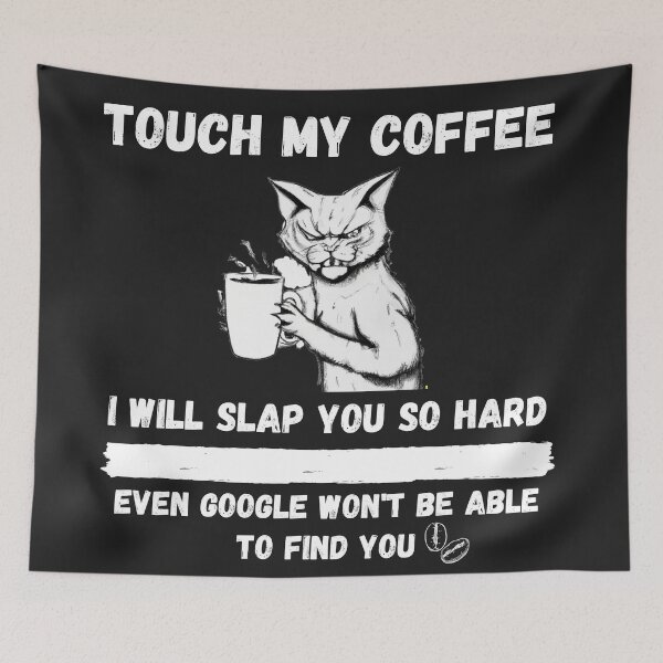 Item preview, Touch My Coffee I Will Slap You So Hard designed and sold by Pietro Bari.