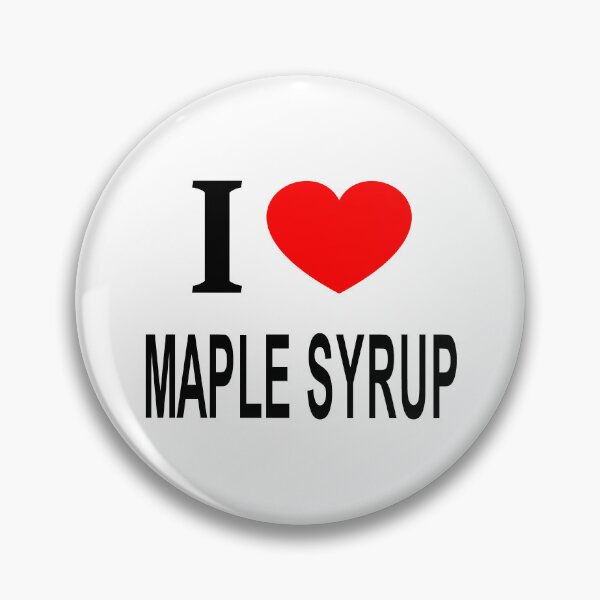 Item preview, I ❤️ MAPLE SYRUP I LOVE MAPLE SYRUP I HEART MAPLE SYRUP designed and sold by usernamenaijan.