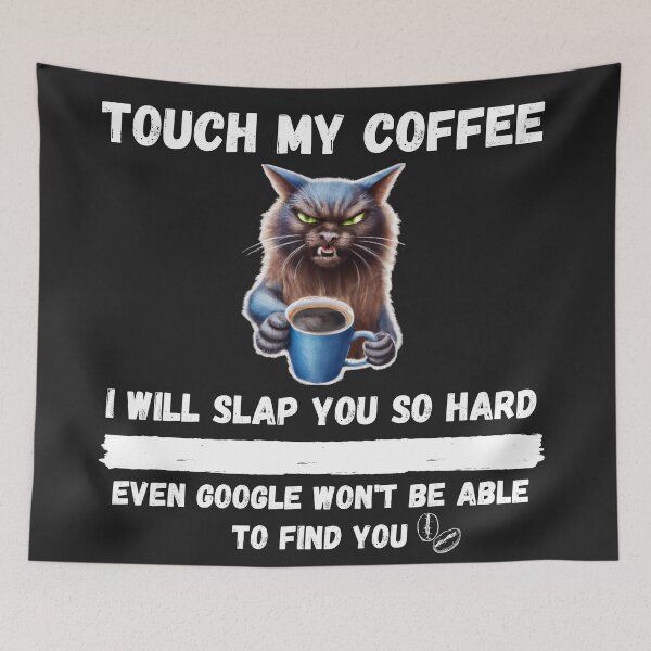 Item preview, Touch My Coffee I Will Slap You So Hard designed and sold by Pietro Bari.