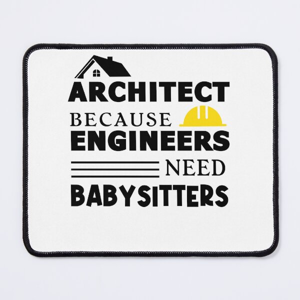Item preview, Funny Architect Because Engineers Need Babysitters designed and sold by BahaLaasri.