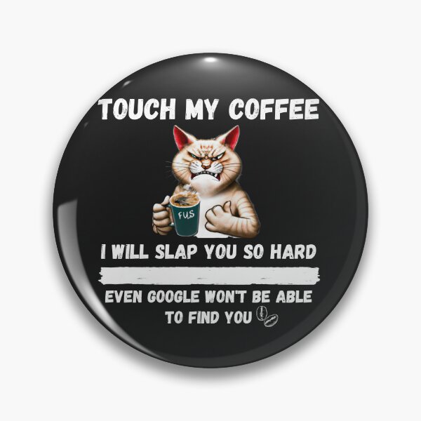 Item preview, Touch My Coffee I Will Slap You So Hard designed and sold by Pietro Bari.