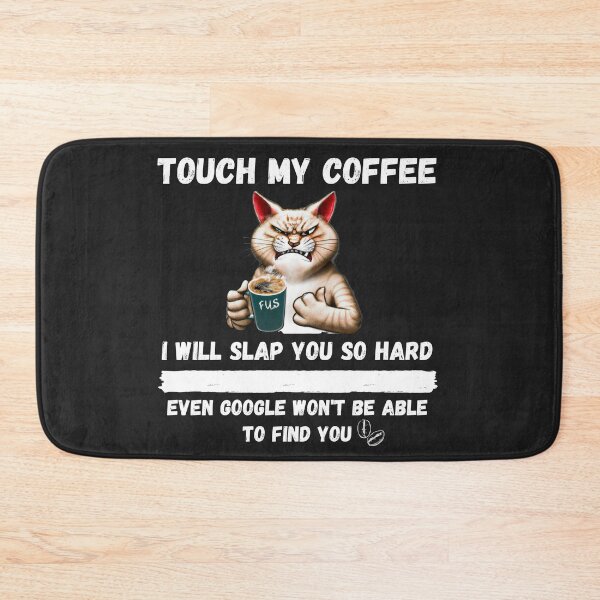 Item preview, Touch My Coffee I Will Slap You So Hard designed and sold by Pietro Bari.