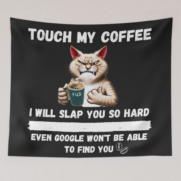 Item preview, Touch My Coffee I Will Slap You So Hard designed and sold by Pietro Bari.