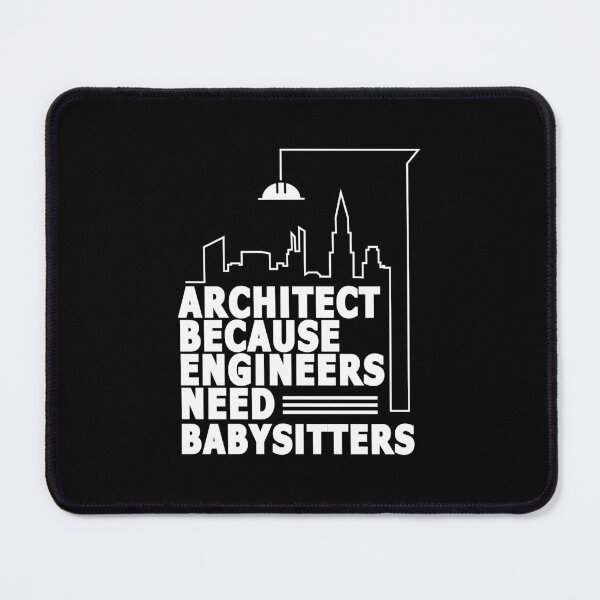 Item preview, Funny Architect Because Engineers Need Babysitters designed and sold by BahaLaasri.