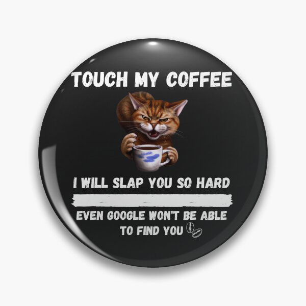 Item preview, Touch My Coffee I Will Slap You So Hard designed and sold by Pietro Bari.