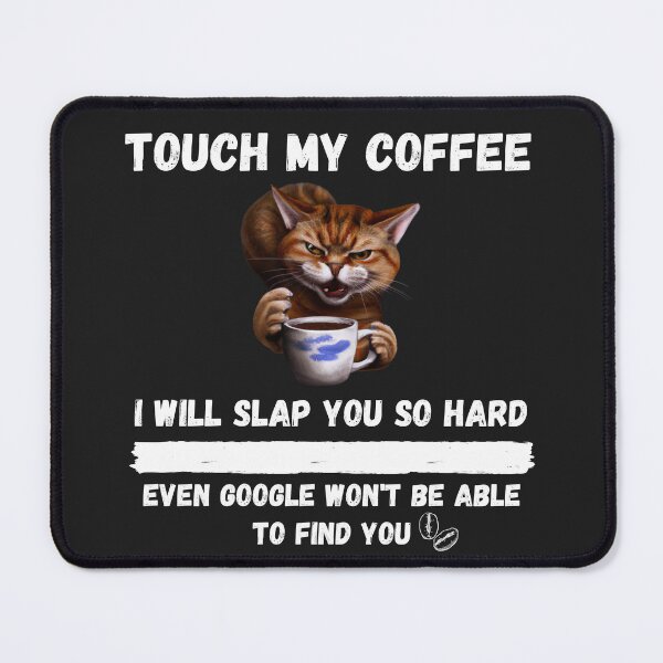 Item preview, Touch My Coffee I Will Slap You So Hard designed and sold by Pietro Bari.