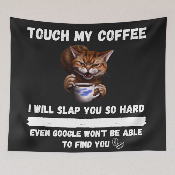 Item preview, Touch My Coffee I Will Slap You So Hard designed and sold by Pietro Bari.