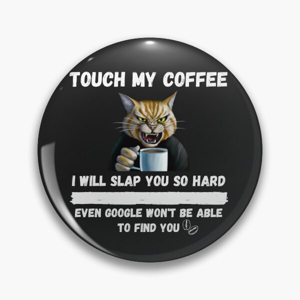 Item preview, Touch My Coffee I Will Slap You So Hard designed and sold by Pietro Bari.