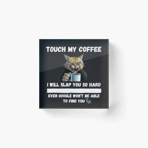 Item preview, Touch My Coffee I Will Slap You So Hard designed and sold by Pietro Bari.