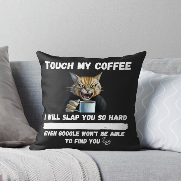 Item preview, Touch My Coffee I Will Slap You So Hard designed and sold by Pietro Bari.