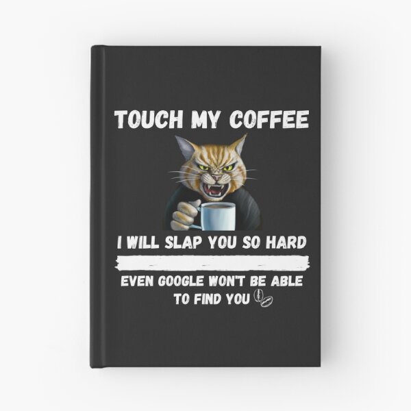 Item preview, Touch My Coffee I Will Slap You So Hard designed and sold by Pietro Bari.