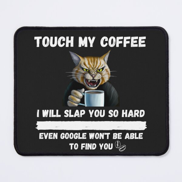 Item preview, Touch My Coffee I Will Slap You So Hard designed and sold by Pietro Bari.