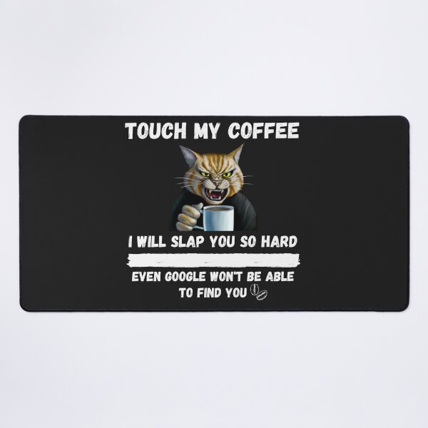 Item preview, Touch My Coffee I Will Slap You So Hard designed and sold by Pietro Bari.
