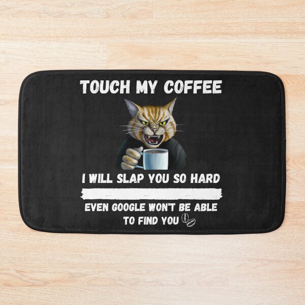 Item preview, Touch My Coffee I Will Slap You So Hard designed and sold by Pietro Bari.