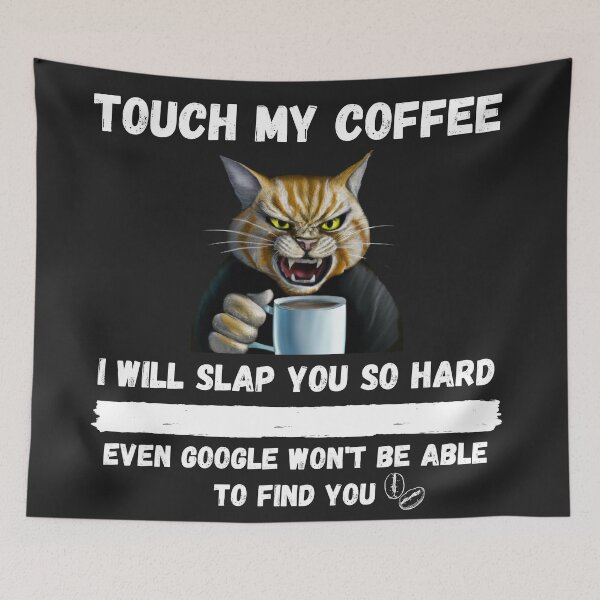 Item preview, Touch My Coffee I Will Slap You So Hard designed and sold by Pietro Bari.