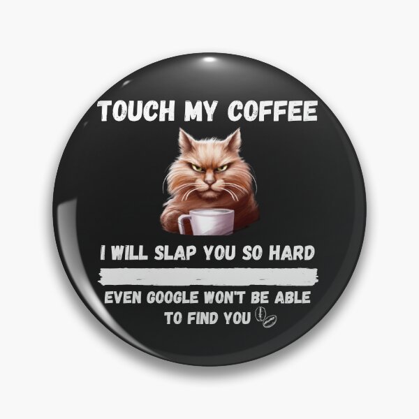 Item preview, Touch My Coffee I Will Slap You So Hard designed and sold by Pietro Bari.