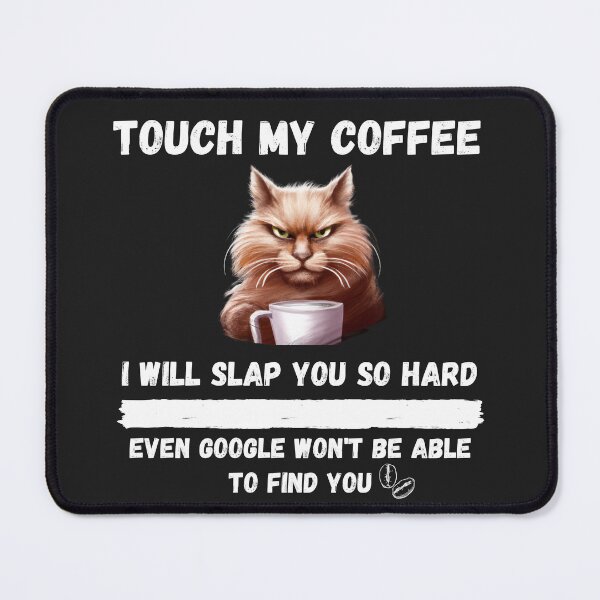 Item preview, Touch My Coffee I Will Slap You So Hard designed and sold by Pietro Bari.