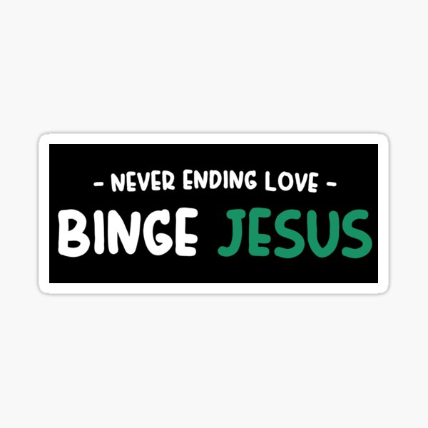 Binge Jesus Stickers for Sale