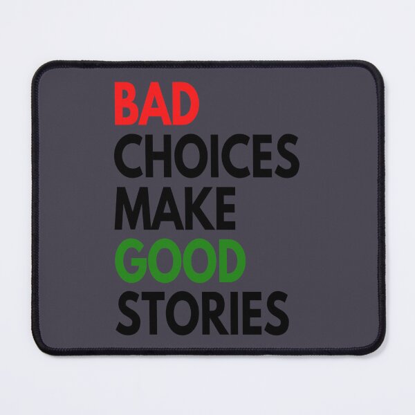 Item preview, bad choices make good stories designed and sold by Kathyskys.
