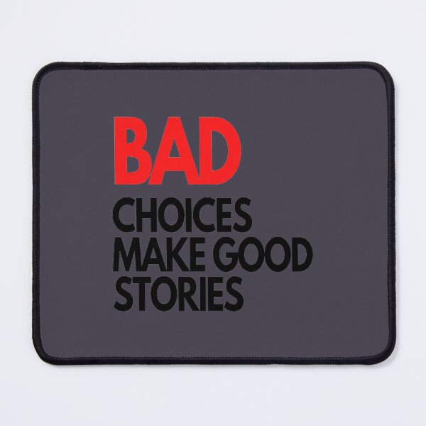 Item preview, bad choices make good storiesv designed and sold by Kathyskys.