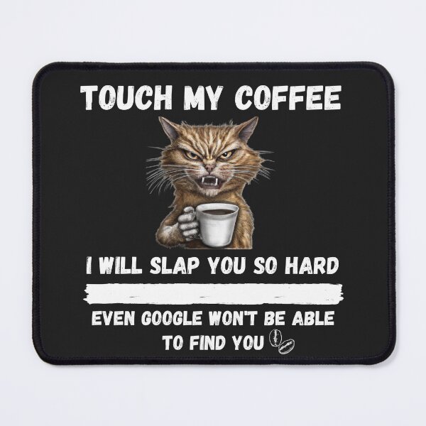 Item preview, Touch My Coffee I Will Slap You So Hard designed and sold by Pietro Bari.