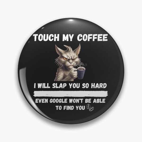 Item preview, Touch My Coffee I Will Slap You So Hard designed and sold by Pietro Bari.