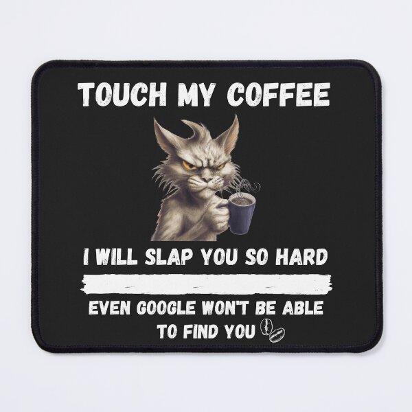Item preview, Touch My Coffee I Will Slap You So Hard designed and sold by Pietro Bari.