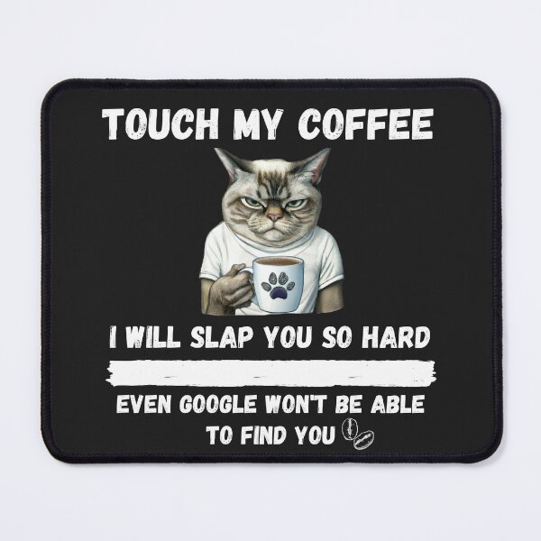 Item preview, Touch My Coffee I Will Slap You So Hard designed and sold by Pietro Bari.